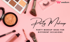 Party Makeup Ideas for Different Occasions