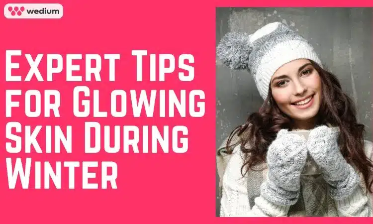 expert tips for glowing skin during winter